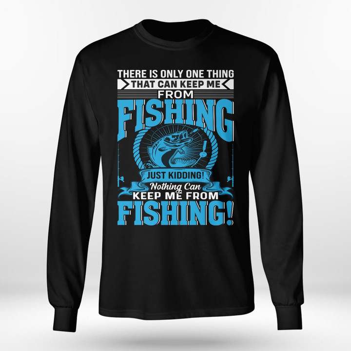 NOTHING CAN KEEP ME FROM FISHING  | LONG SLEEVE TEE