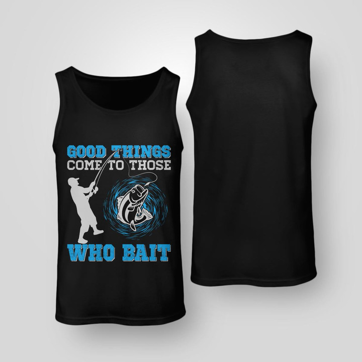 GOOD THINGS COME TO THOSE WHO BAIT | UNISEX TANK