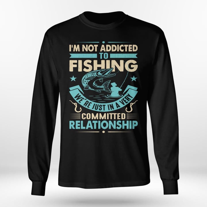 IN A VERY COMMITED RELATIONSHIP WITH FISHING | LONG SLEEVE TEE