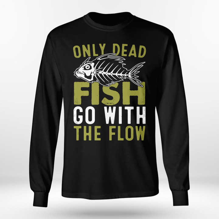 ONLY DEAD FISH GO WITH THE FLOW | LONG SLEEVE TEE