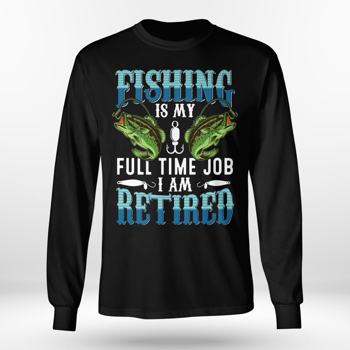 FISHING IS MY FULL TIME JOB | LONG SLEEVE TEE