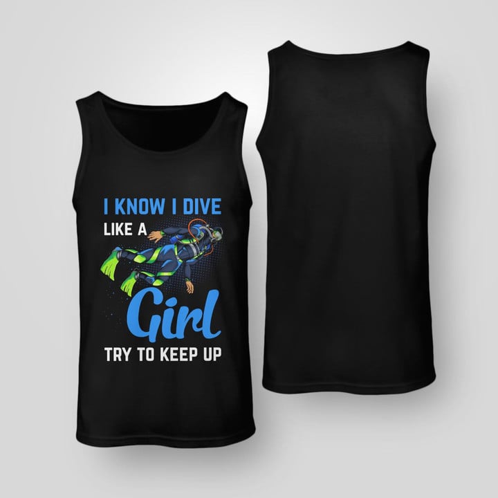 I KNOW I DIVE LIKE A GIRL TRY TO KEEP UP | UNISEX TANK