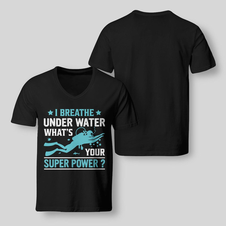 I BREATHE UNDER WATER WHAT'S YOUR SUPER POWER | V-NECK T-SHIRT