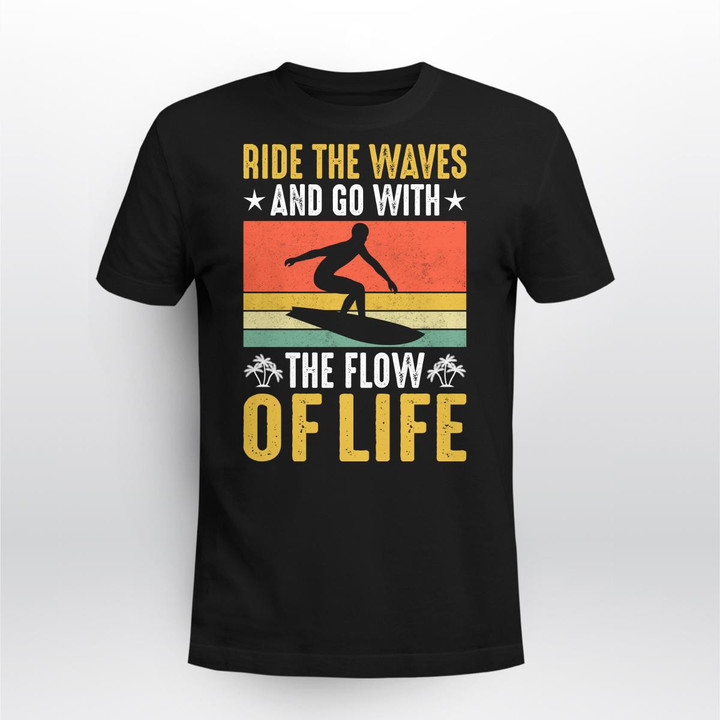 RIDE THE WAVES AND GO WITH THE FLOW OF LIFE | UNISEX T-SHIRT