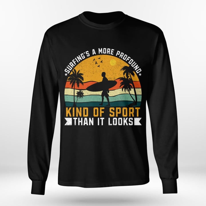 SURFING'S A MORE PROFOUND KIND OF SPORT | LONG SLEEVE TEE