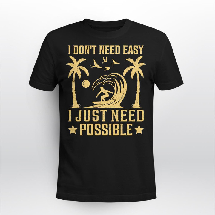 I DON'T NEED EASY I JUST NEED POSSIBLE | UNISEX T-SHIRT