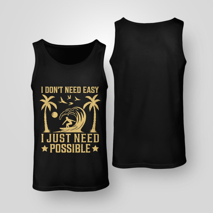 I DON'T NEED EASY I JUST NEED POSSIBLE | UNISEX TANK