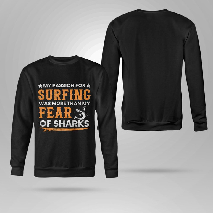 MY PASSION FOR SURFING WAS MORE THAN MY FEAR OF SHARK | CREWNECK SWEATSHIRT