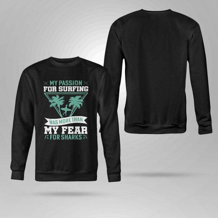 MY PASSION FOR SURFING WAS MORE THAN MY FEAR FOR SHARKS | CREWNECK SWEATSHIRT