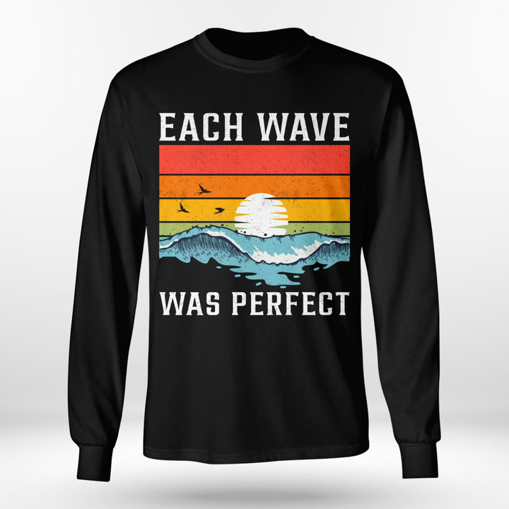 EACH WAVE WAS PERFECT | LONG SLEEVE TEE