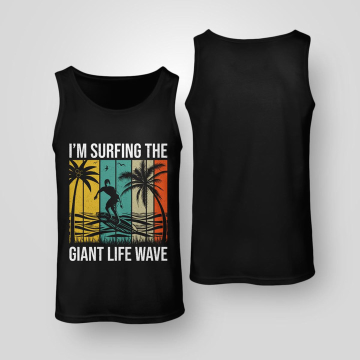 I'M SURFING THE GIANT LIFE WAVE | UNISEX TANK