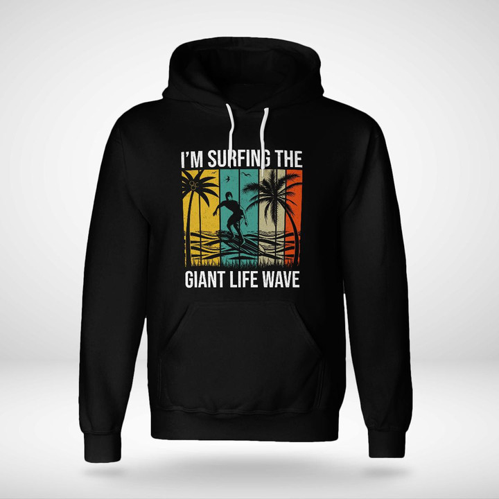 I'M SURFING THE GIANT LIFE WAVE | UNISEX HOODIE
