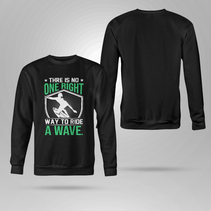 THERE IS NO ONE RIGHT WAY TO RIDE A WAVE | CREWNECK SWEATSHIRT