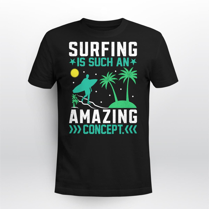 SURFING IS SUCH AN AMAZING CONCEPT | UNISEX T-SHIRT