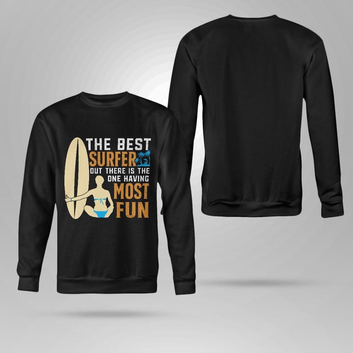 THE BEST SURFER OUT THERE IS THE ONE HAVING THE MOST | CREWNECK SWEATSHIRT