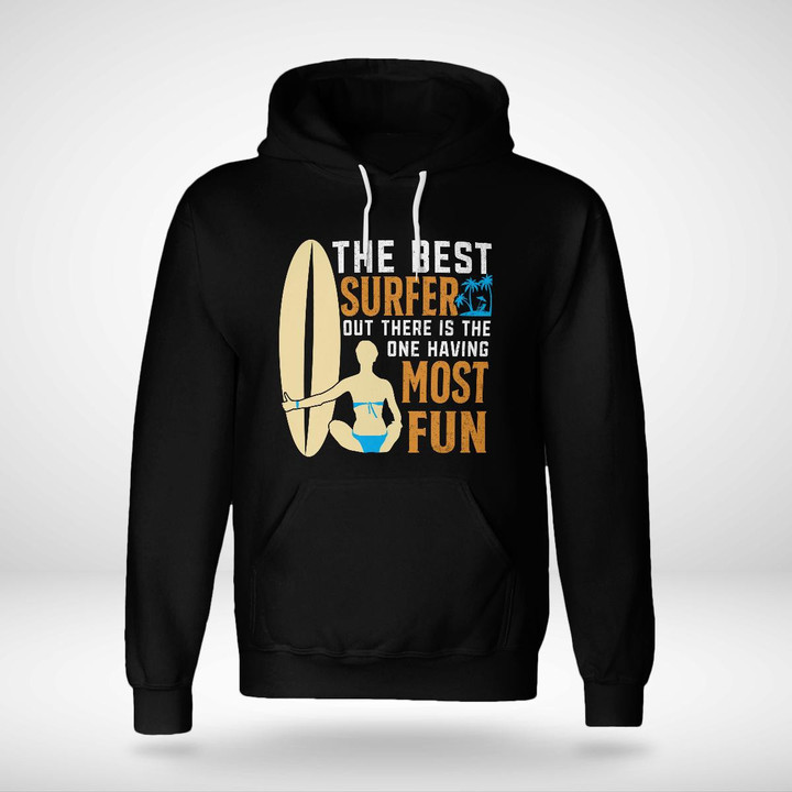 THE BEST SURFER OUT THERE IS THE ONE HAVING THE MOST | UNISEX HOODIE