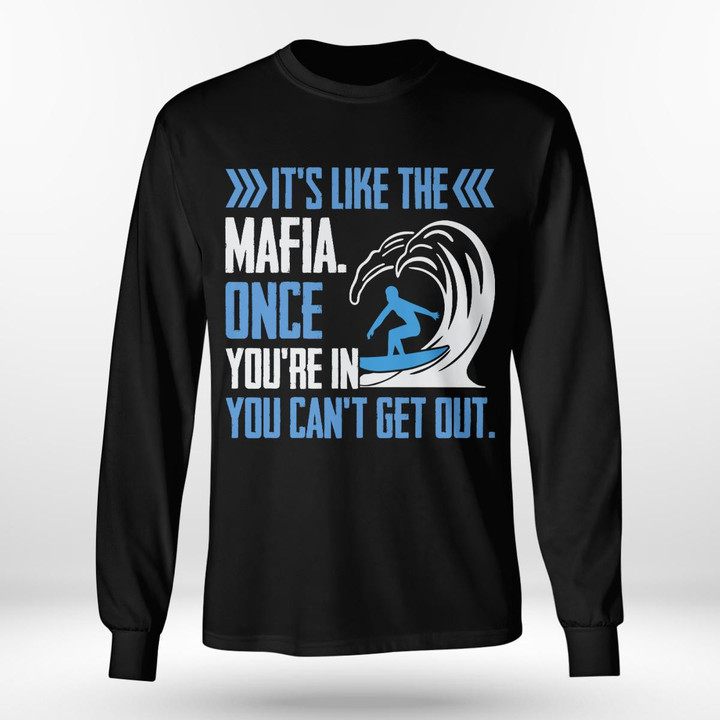 IT'S LIKE THE MAFIA ONCE YOU'RE IN YOU CAN'T GET OUT | LONG SLEEVE TEE