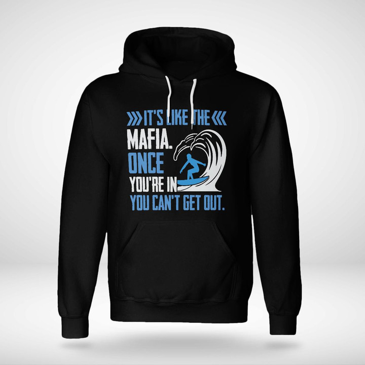 IT'S LIKE THE MAFIA ONCE YOU'RE IN YOU CAN'T GET OUT | UNISEX HOODIE