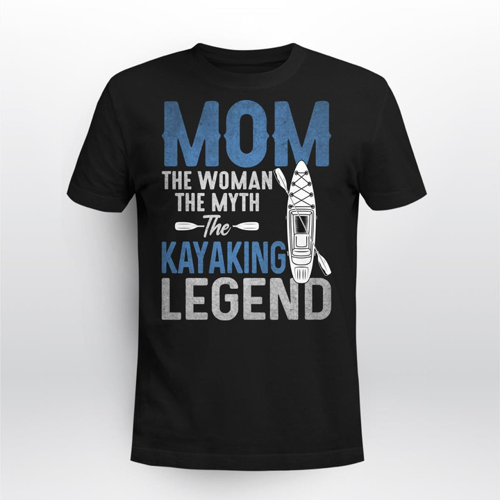 MOM THE WOMAN THE MYTH THE KAYAKING LEGEND | UNISEX T-SHIRT