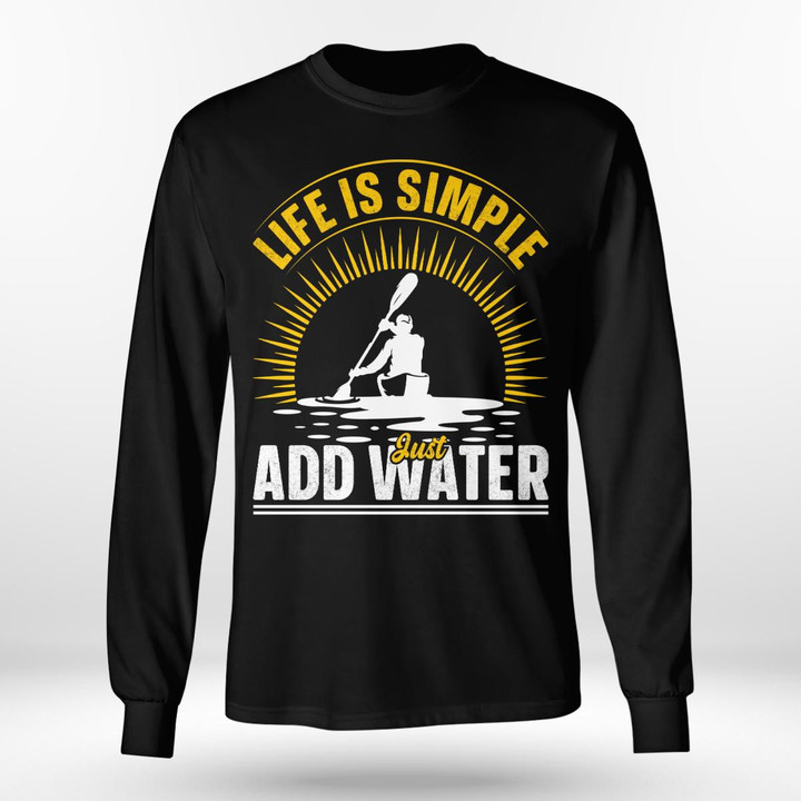LIFE IS SIMPLE JUST ADD WATER | LONG SLEEVE TEE