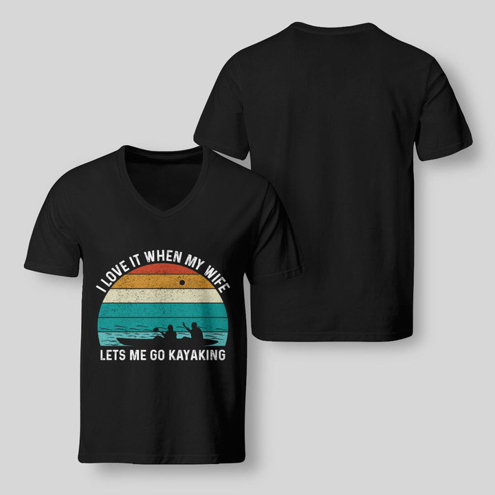 I LOVE IT WHEN MY WIFE LETS ME GO KAYAKING | V-NECK T-SHIRT