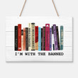 Reading - I'm with the banned - Rectangle Wood Sign