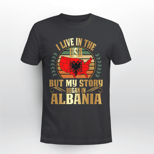 I live in the USA but my story began in Albania T-Shirt