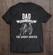 Mens Ghost Hunter Dad Shirt Funny Ghost Hunting Father T-shirt, Hoodie, Sweatshirt