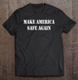 make-america-safe-again-t-shirt