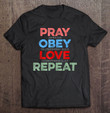 pray-obey-love-repeat-first-day-of-prayer-cool-t-shirt