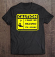 caution-i-have-no-idea-what-im-doing-t-shirt