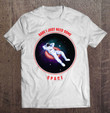 babe-i-just-need-some-space-break-up-love-gift-t-shirt