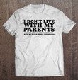 i-dont-live-with-my-parents-older-wiser-roommates-tee-t-shirt