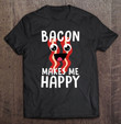 bacon-makes-me-happy-funny-bacon-lover-gift-men-women-kids-t-shirt