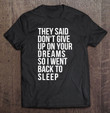 dont-give-up-on-your-dream-back-to-sleep-funny-ironic-quote-t-shirt