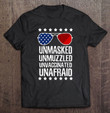 unmasked-unmuzzled-unvaccinated-unafraid-america-t-shirt