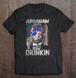 abraham-drinkin-shirt-funny-abe-lincoln-merica-usa-july-4th-t-shirt