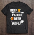 funny-canoe-kayak-tees-beer-paddle-repeat-t-shirt