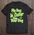my-dog-is-cuter-than-your-dog-cute-pawprint-dog-lover-gift-premium-t-shirt