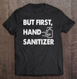 womens-but-first-hand-sanitizer-germaphobe-t-shirt