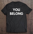 you-belong-support-muslim-americans-t-shirt