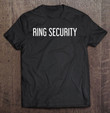 ring-security-shirt-funny-wedding-bride-groom-party-gift-t-shirt