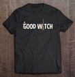 good-witch-shirt-funny-scary-halloween-t-shirt