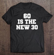 womens-60-is-the-new-30-shirt-fun-birthday-shirt-for-grandpa-granny-v-neck-t-shirt