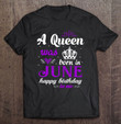 a-queen-was-born-in-june-happy-birthday-shirt-for-girl-t-shirt
