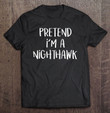 pretend-im-a-nighthawk-bird-costume-funny-halloween-party-t-shirt