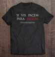 si-vis-pacem-para-bellum-if-you-want-peace-prepare-for-war-t-shirt