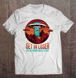 get-in-loser-were-doing-butt-stuff-aliens-ufo-funny-camping-t-shirt
