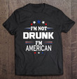 im-not-drunk-im-american-shirt-4th-of-july-t-shirt