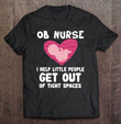 ob-nurse-i-help-little-people-get-out-of-tight-spaces-labor-t-shirt